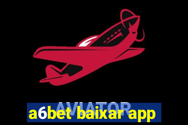 a6bet baixar app